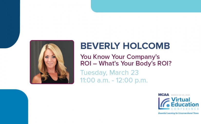 Is There A Way to Reduce Healthcare Costs, Increase Productivity and Improve the Overall Culture and Bottom Line? Register for Beverly Holcomb’s Session at MCAA’s Virtual Education Conference, March 22–25!