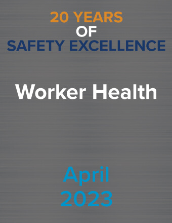 20 Years of Safety Excellence – April 2023: Worker Health