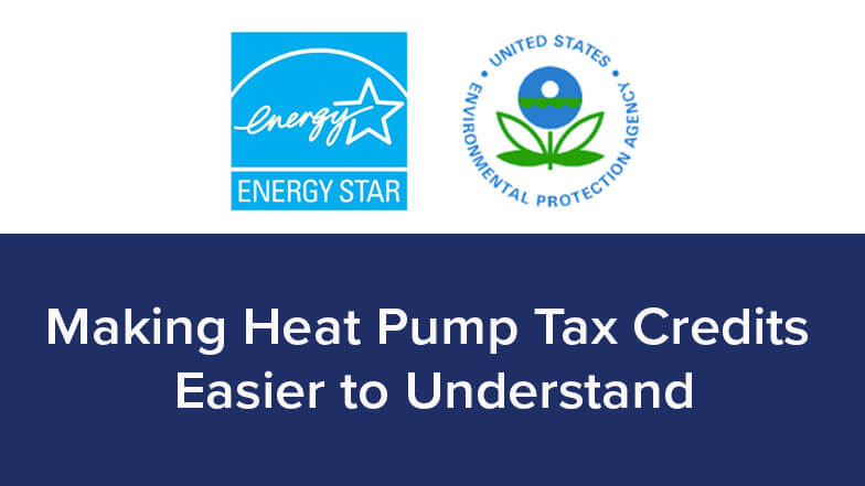 Making the Latest Heat Pump Tax Credits Easier to Understand