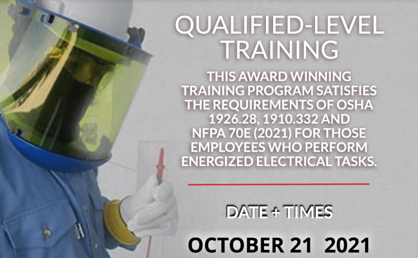The Next Qualified Level Arc Flash Safety Training Webinars Scheduled for October 21, 2021