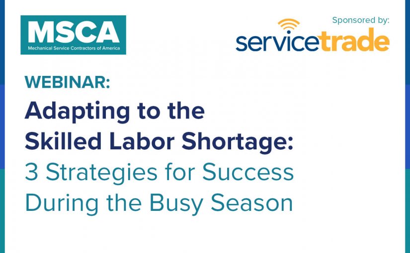Join MSCA and ServiceTrade’s May 23rd Webinar on Adapting to the Skilled Labor Shortage