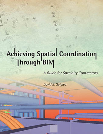 Achieving Spatial Coordination through BIM – A Guide for Specialty Contractors