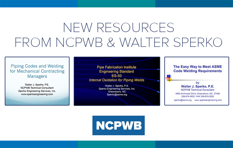 Three NEW NCPWB Webinar Resources on Piping Codes, ASME Code Welding Requirements & Internal Oxidation with Walter Sperko