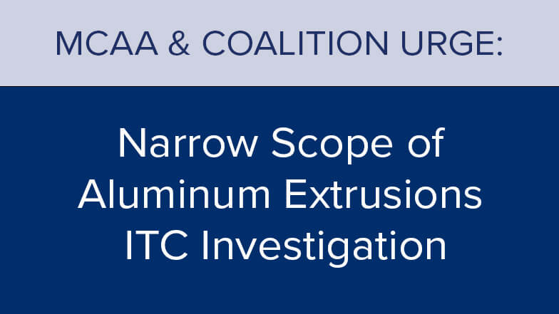 MCAA & Coalition Urge Narrow Scope of Aluminum Extrusions ITC Investigation