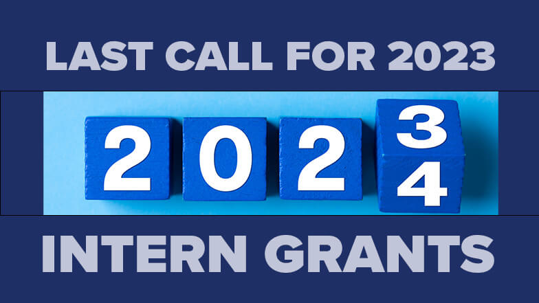 2023 Internship Grants – Last Call: Submit by January 31, 2024