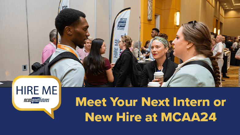 Get Ready to Meet Your Next Intern or New Hire at MCAA24!